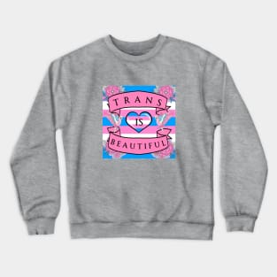 Trans Is Beautiful Crewneck Sweatshirt